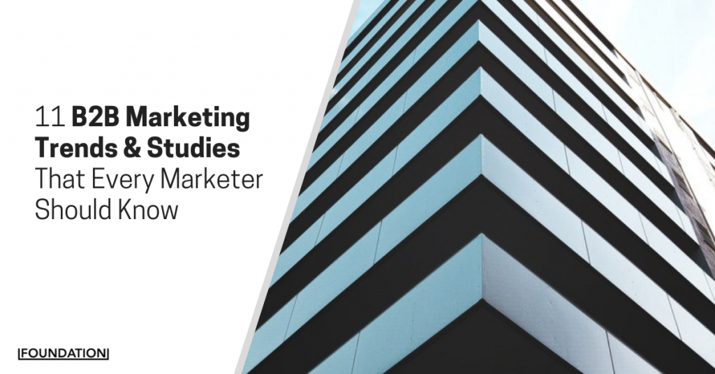 11 B2B Marketing Trends & Studies That Every Marketer Should Know