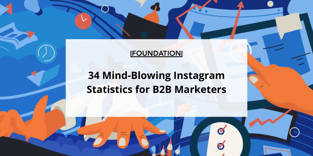 34 Mind-Blowing Instagram Stats For B2B Marketers In 2024