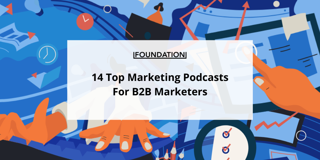 16 Top Marketing Podcasts For B2B Marketers In 2024