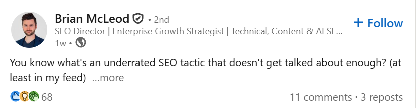 Brian McLeod uses the following hook on a LinkedIn post: "You know what's an underrated SEO tactic that doesn't get talked about enough? (at least in my feed)..."