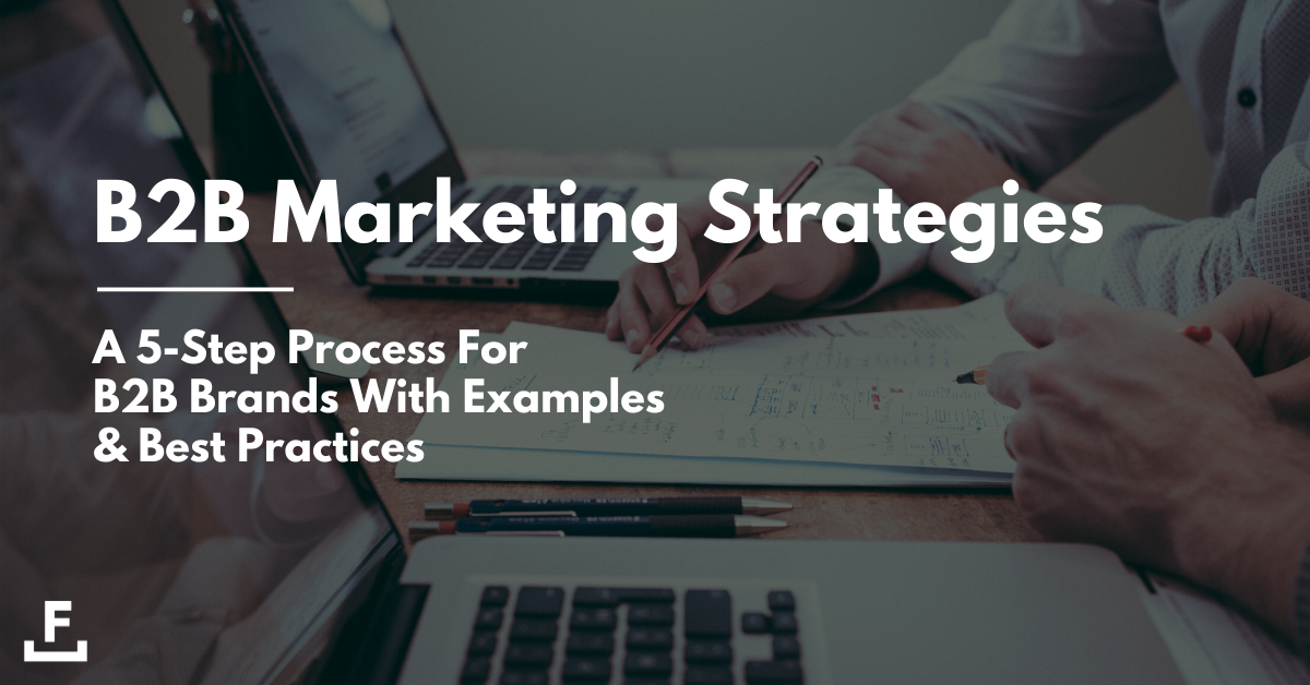 B2B Marketing Strategies: Examples & Best Practices For 2021