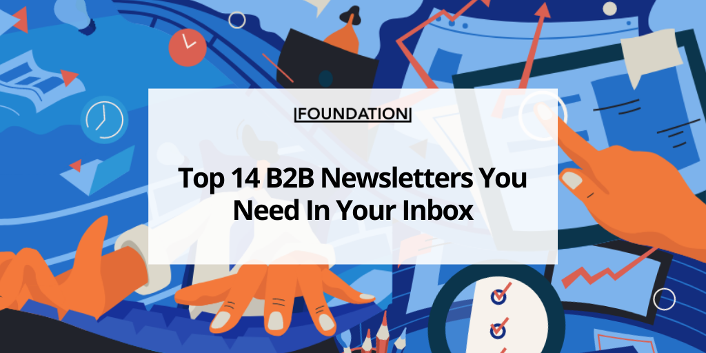 Top 14 B2B Newsletters You Need In Your Inbox