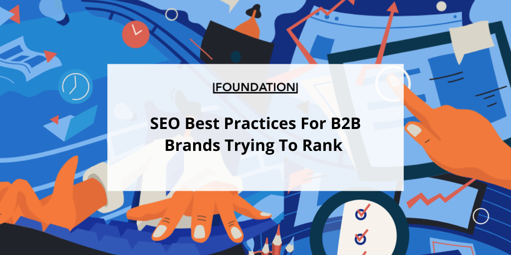 SEO Best Practices For B2B Brands Trying To Rank In 2024