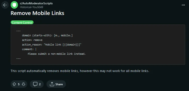 r/AutoModeratorScripts includes snippets of code that mods can use to perform automatic actions like removing mobile links posted within the sub