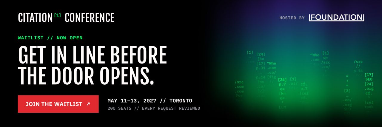 Citation Conference Waitlist Now Open Alt text: Banner for Citation Conference, hosted by Foundation, May 11 to 13, 2027, in Toronto. 200 seats, every request reviewed, with a button to join the waitlist.